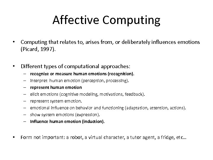 Affective Computing • Computing that relates to, arises from, or deliberately influences emotions (Picard,