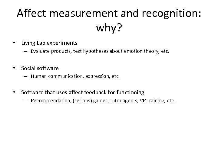 Affect measurement and recognition: why? • Living Lab experiments – Evaluate products, test hypotheses