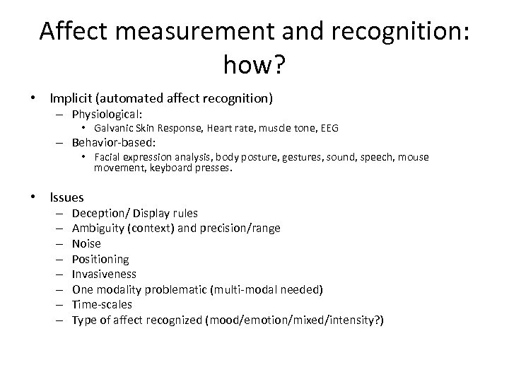 Affect measurement and recognition: how? • Implicit (automated affect recognition) – Physiological: • Galvanic