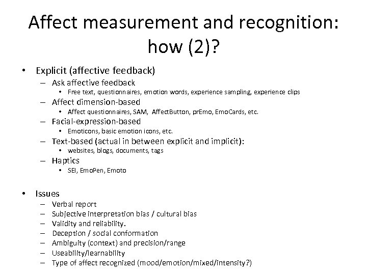 Affect measurement and recognition: how (2)? • Explicit (affective feedback) – Ask affective feedback