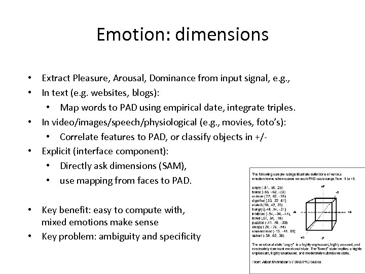 Emotion: dimensions • Extract Pleasure, Arousal, Dominance from input signal, e. g. , •