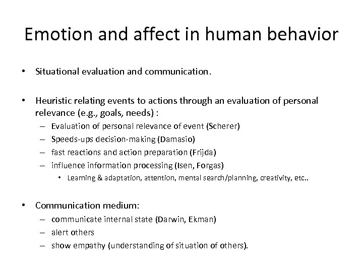 Emotion and affect in human behavior • Situational evaluation and communication. • Heuristic relating