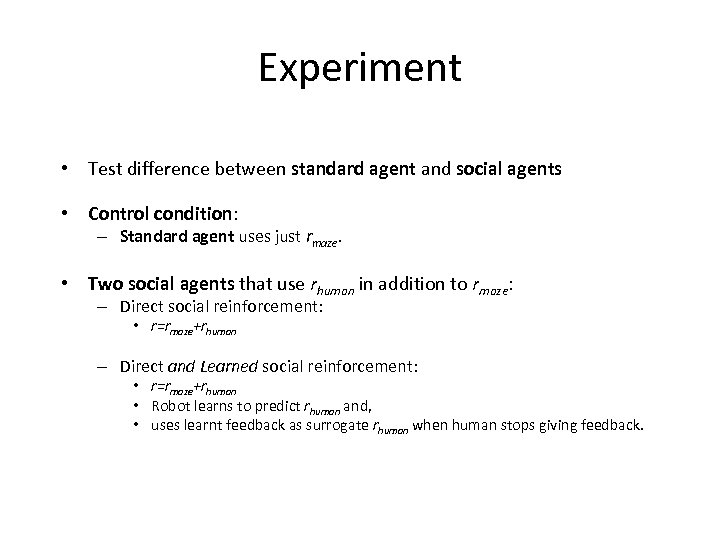 Experiment • Test difference between standard agent and social agents • Control condition: –