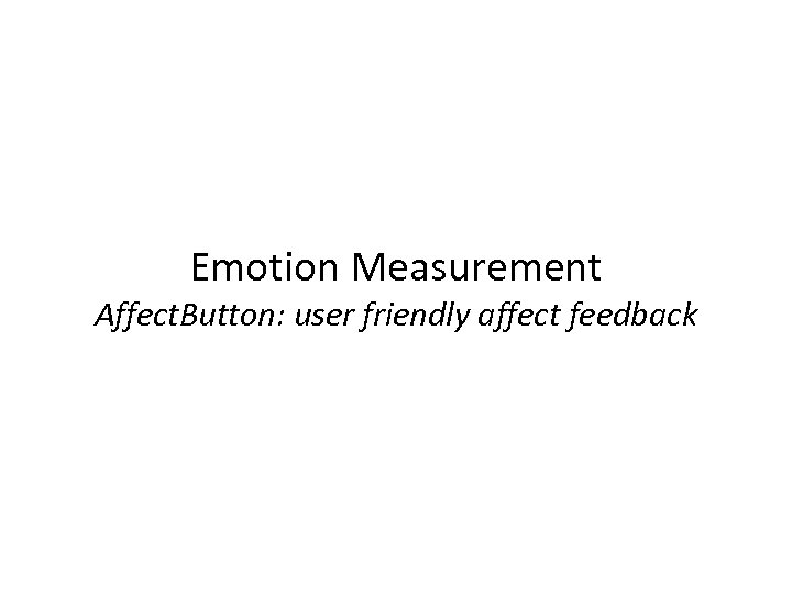 Emotion Measurement Affect. Button: user friendly affect feedback 