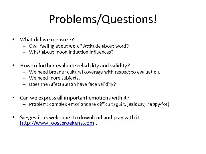 Problems/Questions! • What did we measure? – Own feeling about word? Attitude about word?