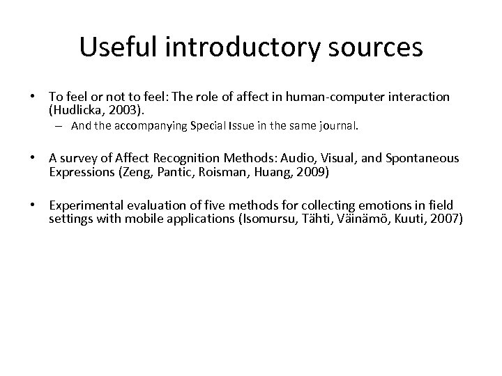 Useful introductory sources • To feel or not to feel: The role of affect