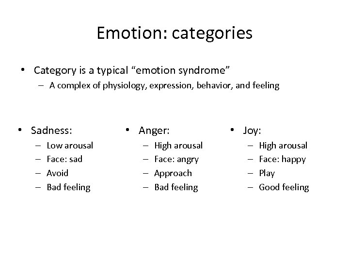 Emotion: categories • Category is a typical “emotion syndrome” – A complex of physiology,