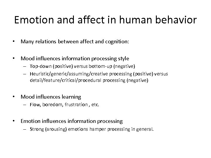 Emotion and affect in human behavior • Many relations between affect and cognition: •