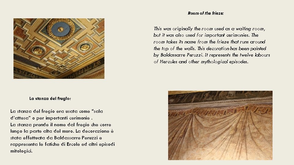 Room of the frieze: This was originally the room used as a waiting room,