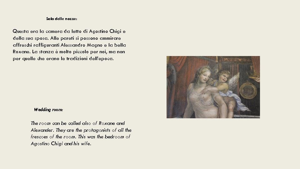 Sala delle nozze: Questa era la camera da letto di Agostino Chigi e della
