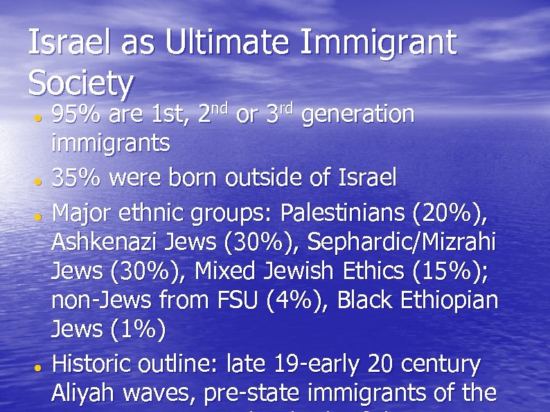 Israel as Ultimate Immigrant Society 95% are 1 st, 2 nd or 3 rd