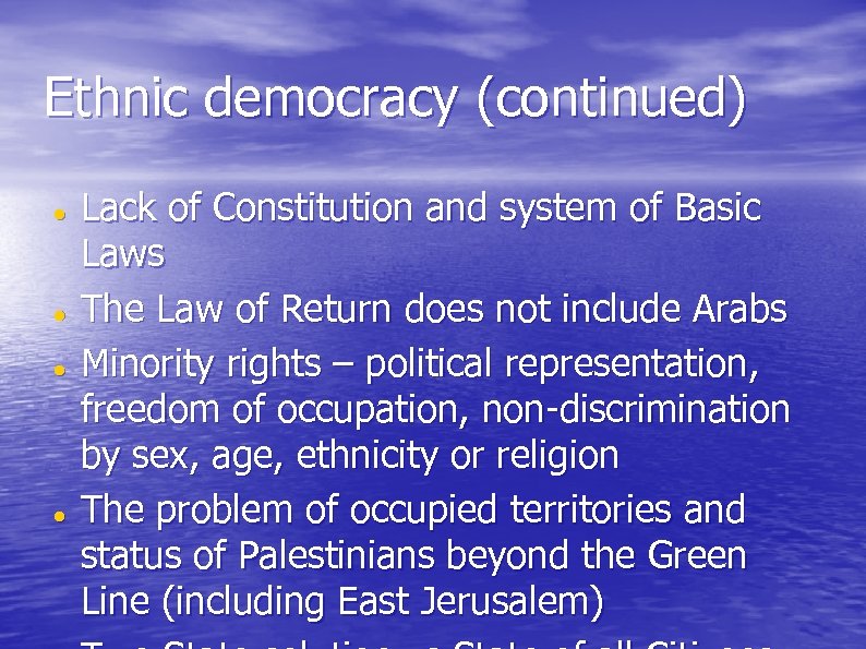 Ethnic democracy (continued) Lack of Constitution and system of Basic Laws The Law of
