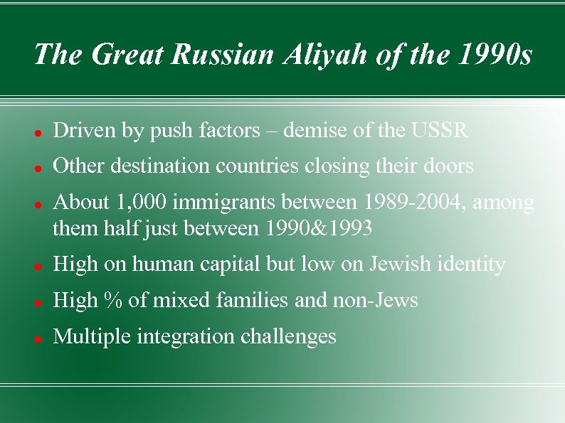 The Great Russian Aliyah of the 1990 s Driven by push factors – demise