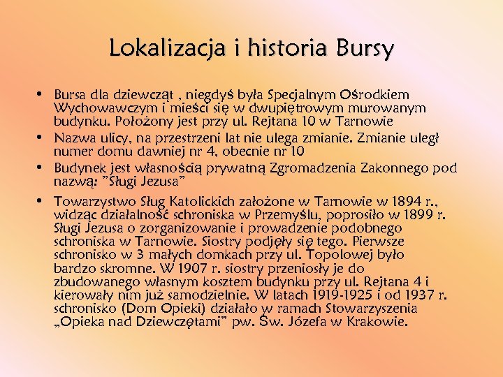 Lokalizacja i historia Bursy • Bursa dla dziewcząt , niegdyś była Specjalnym Ośrodkiem Wychowawczym