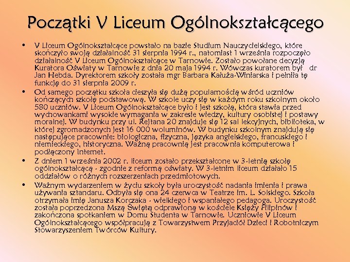 Początki V Liceum Ogólnokształcącego • • V Liceum Ogólnokształcące powstało na bazie Studium Nauczycielskiego,