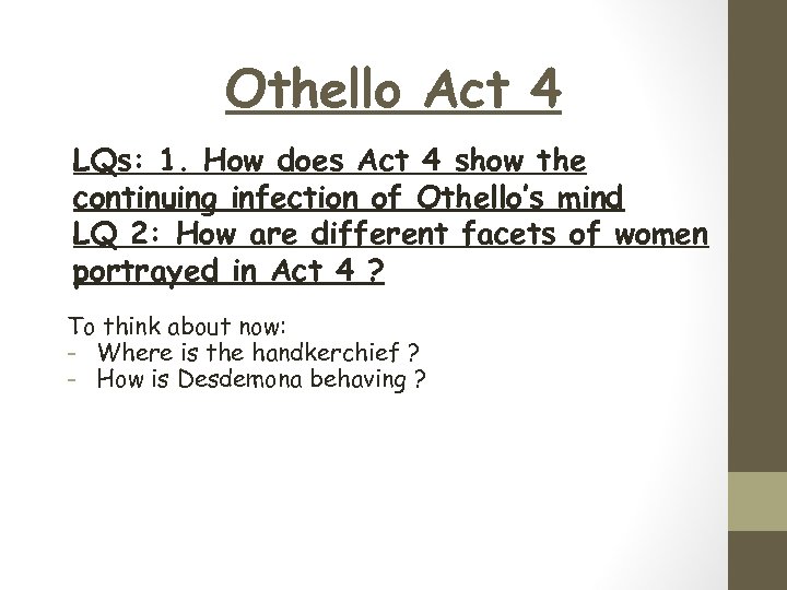 Othello Act 4 LQs: 1. How does Act 4 show the continuing infection of