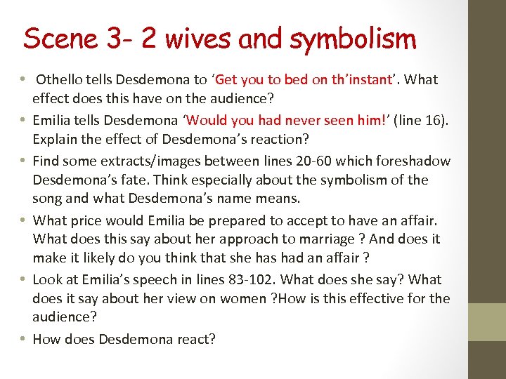 Scene 3 - 2 wives and symbolism • Othello tells Desdemona to ‘Get you
