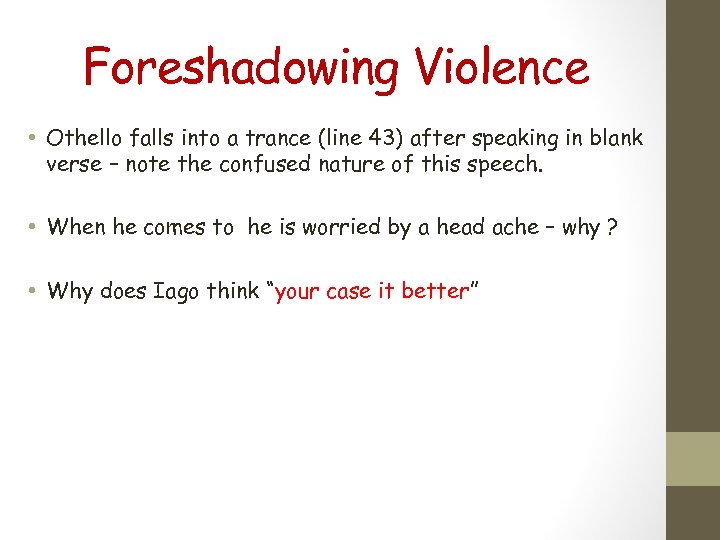Foreshadowing Violence • Othello falls into a trance (line 43) after speaking in blank