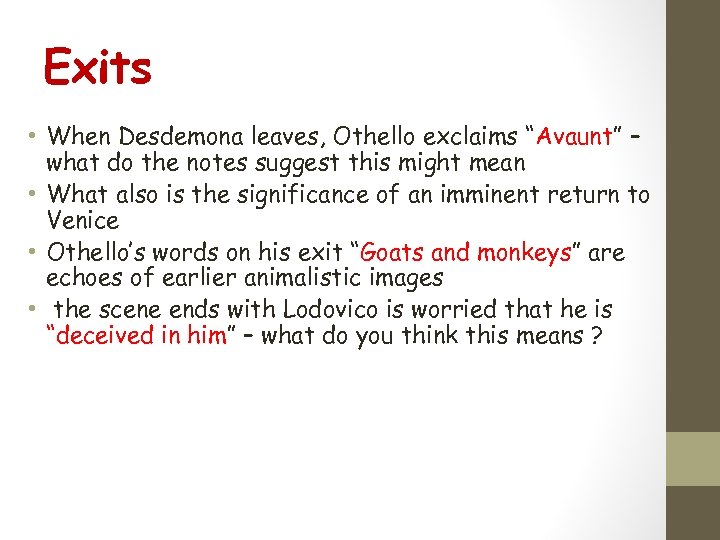 Exits • When Desdemona leaves, Othello exclaims “Avaunt” – what do the notes suggest