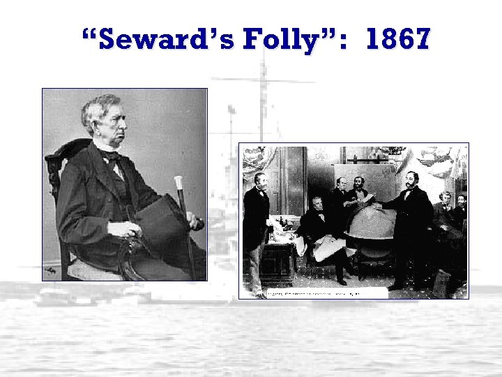 “Seward’s Folly”: 1867 