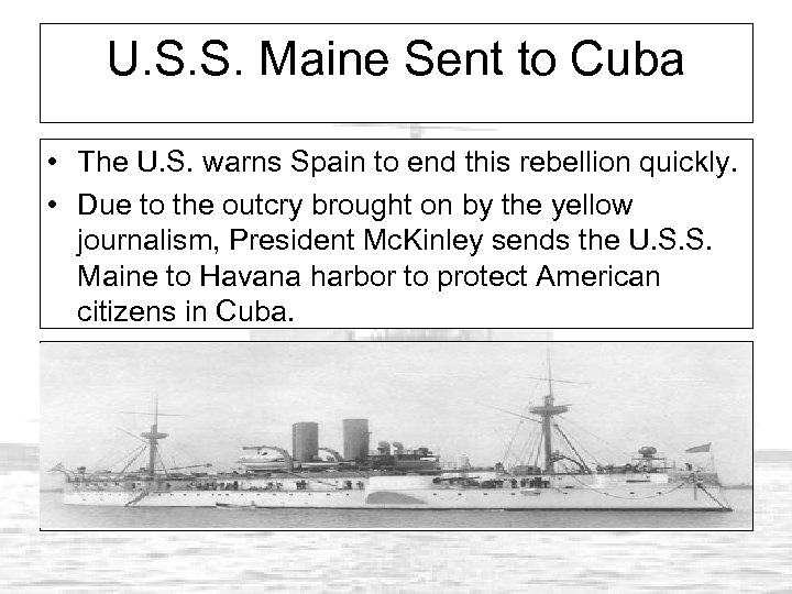 U. S. S. Maine Sent to Cuba • The U. S. warns Spain to