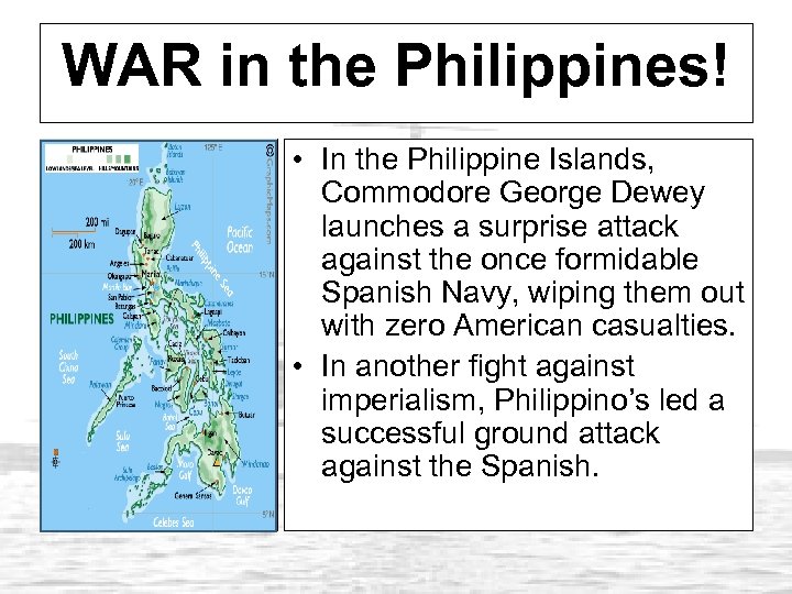 WAR in the Philippines! • In the Philippine Islands, Commodore George Dewey launches a