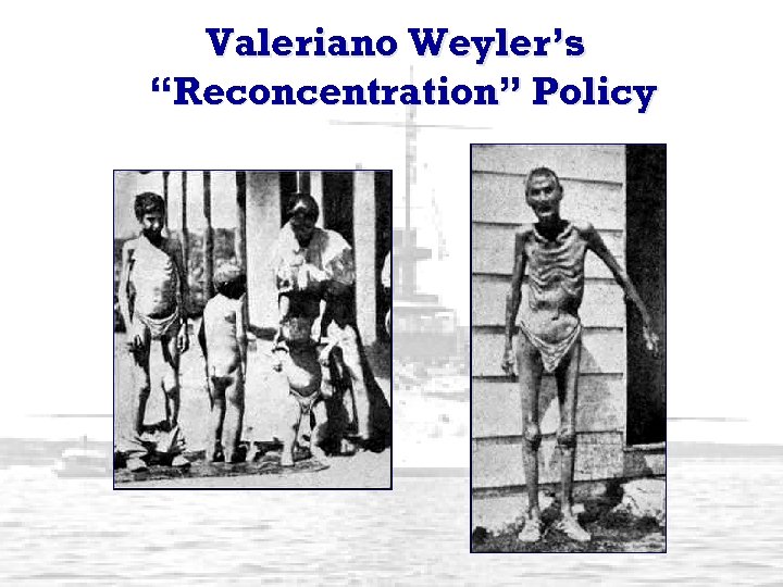 Valeriano Weyler’s “Reconcentration” Policy 