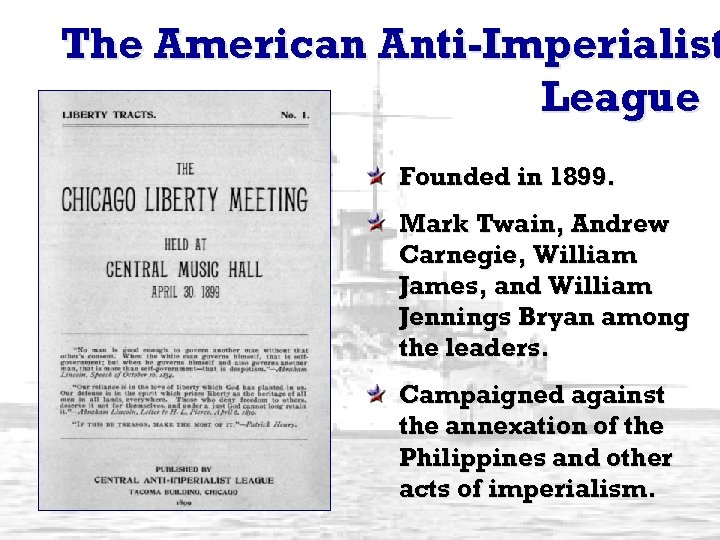 The American Anti-Imperialist League Founded in 1899. Mark Twain, Andrew Carnegie, William James, and