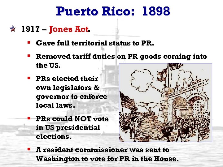 Puerto Rico: 1898 1917 – Jones Act. § Gave full territorial status to PR.