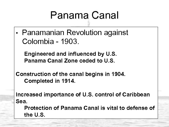 Panama Canal • Panamanian Revolution against Colombia - 1903. Engineered and influenced by U.