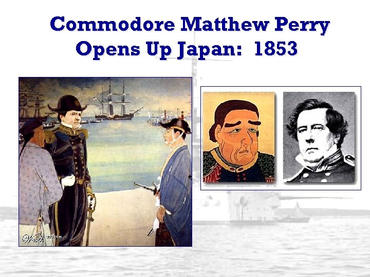 Commodore Matthew Perry Opens Up Japan: 1853 