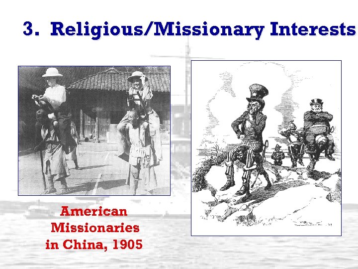 3. Religious/Missionary Interests American Missionaries in China, 1905 