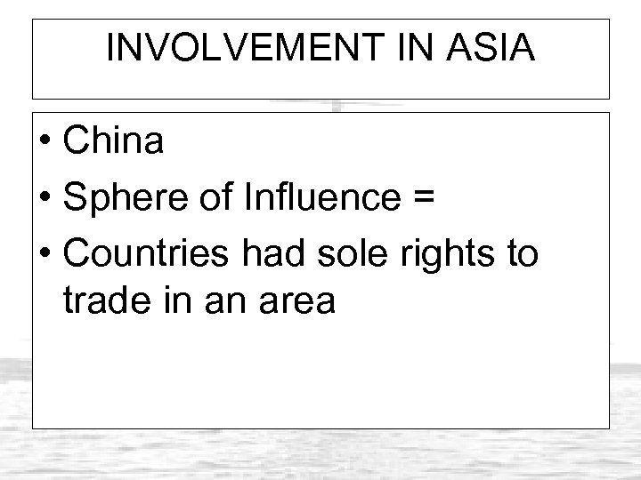 INVOLVEMENT IN ASIA • China • Sphere of Influence = • Countries had sole