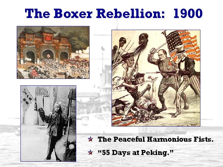 The Boxer Rebellion: 1900 The Peaceful Harmonious Fists. “ 55 Days at Peking. ”