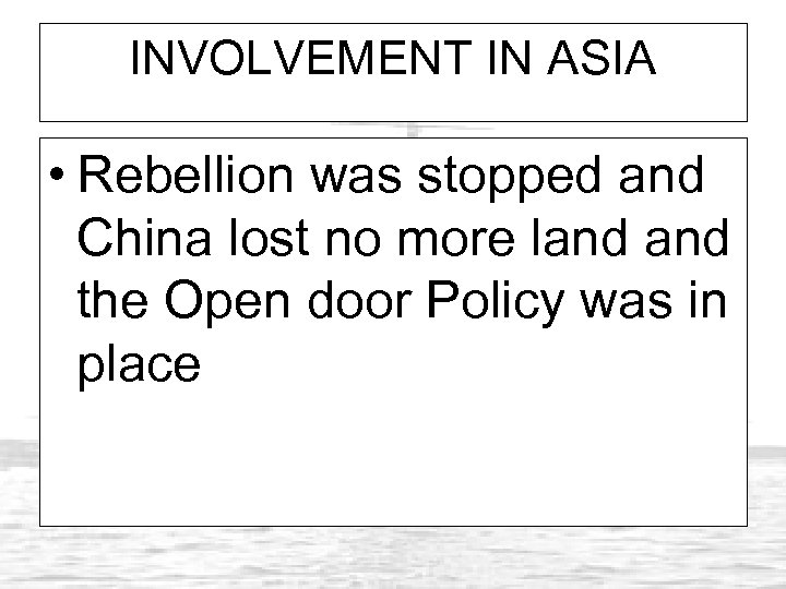 INVOLVEMENT IN ASIA • Rebellion was stopped and China lost no more land the