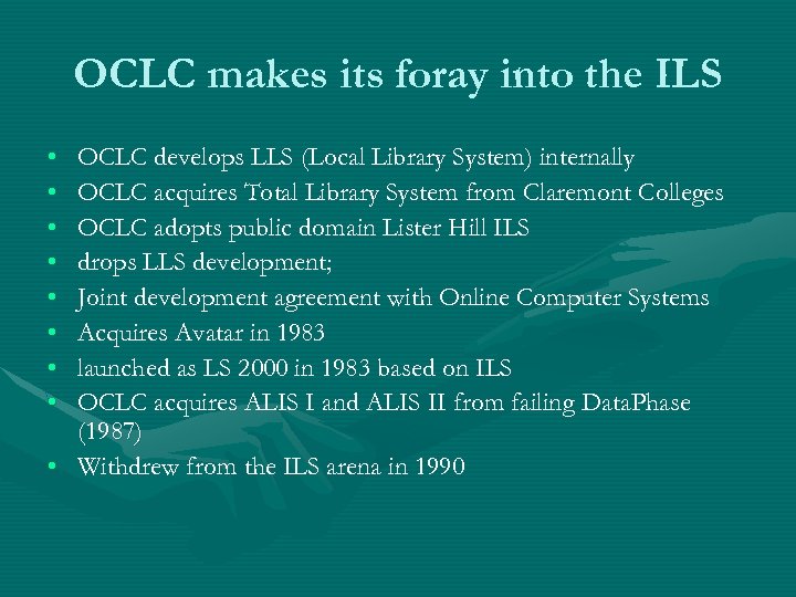 OCLC makes its foray into the ILS • • OCLC develops LLS (Local Library