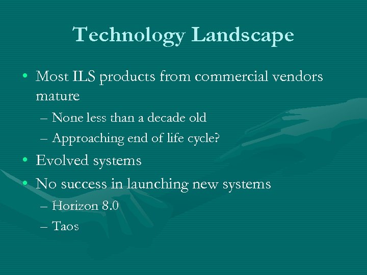 Technology Landscape • Most ILS products from commercial vendors mature – None less than