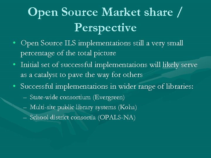 Open Source Market share / Perspective • Open Source ILS implementations still a very