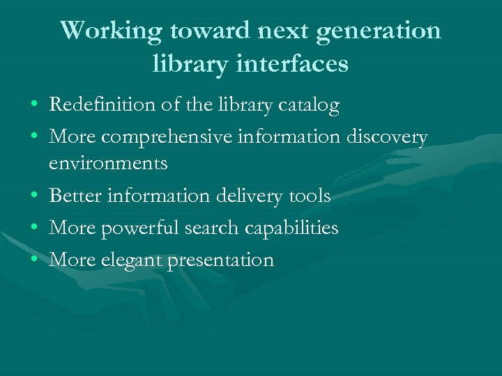Working toward next generation library interfaces • Redefinition of the library catalog • More