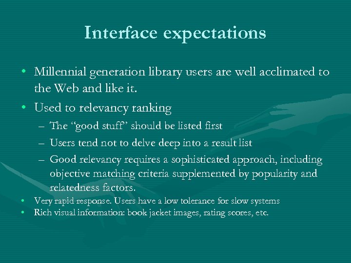 Interface expectations • Millennial generation library users are well acclimated to the Web and