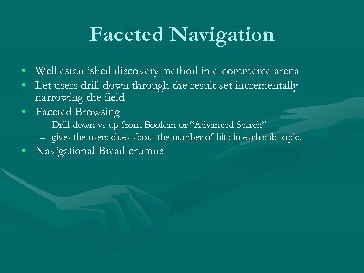 Faceted Navigation • Well established discovery method in e-commerce arena • Let users drill