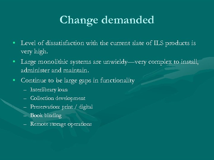 Change demanded • Level of dissatisfaction with the current slate of ILS products is