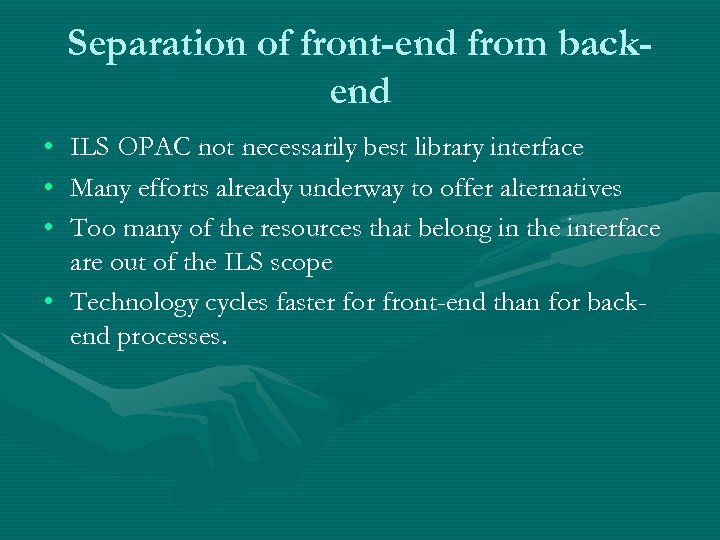 Separation of front-end from backend • • • ILS OPAC not necessarily best library