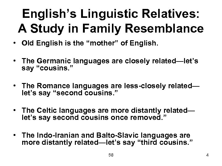 English’s Linguistic Relatives: A Study in Family Resemblance • Old English is the “mother”