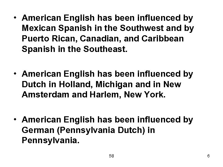  • American English has been influenced by Mexican Spanish in the Southwest and