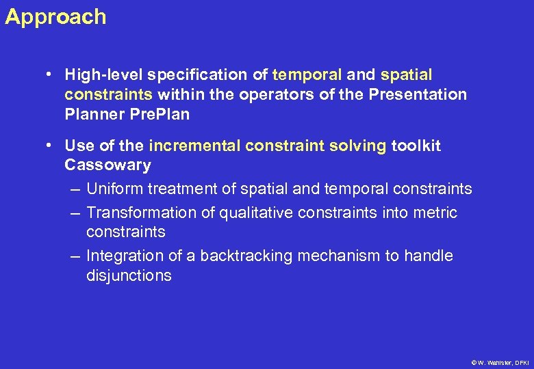 Approach • High-level specification of temporal and spatial constraints within the operators of the
