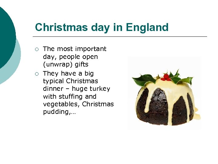 Christmas day in England ¡ ¡ The most important day, people open (unwrap) gifts