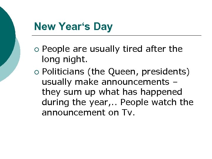 New Year‘s Day People are usually tired after the long night. ¡ Politicians (the
