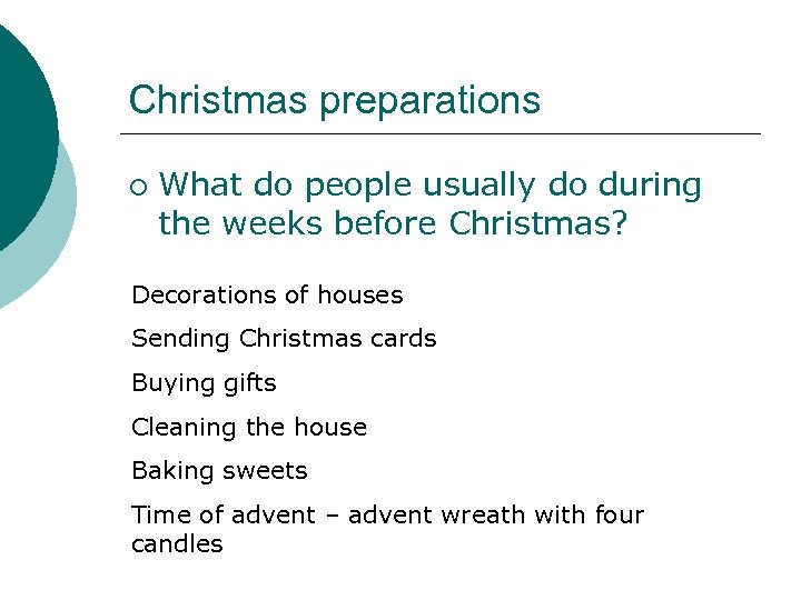 Christmas preparations ¡ What do people usually do during the weeks before Christmas? Decorations