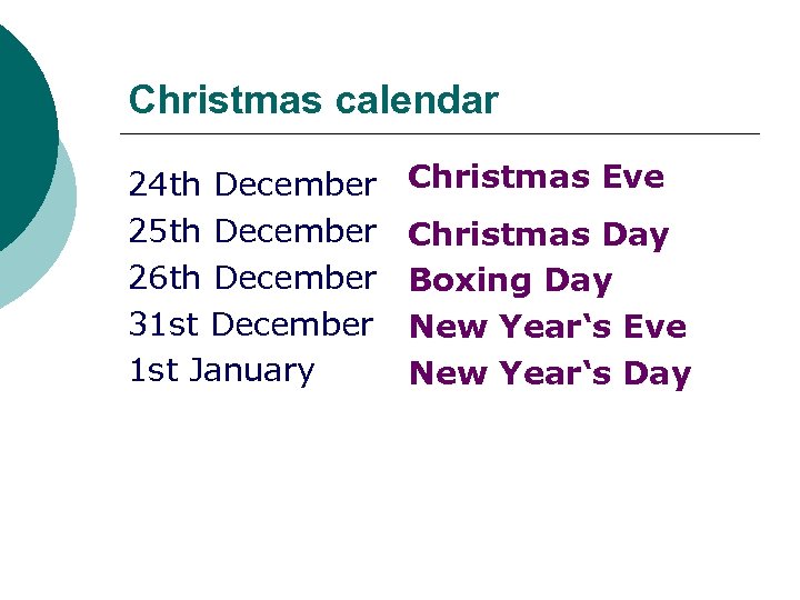 Christmas calendar 24 th December 25 th December 26 th December 31 st December